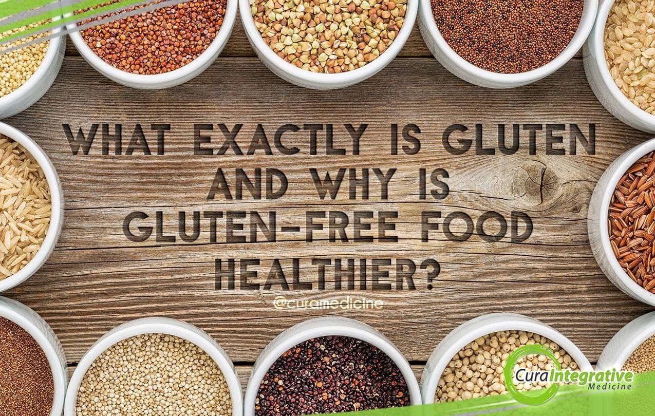 What Exactly Is Gluten And Why Is Gluten Free Food Healthier 